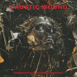 Caustic Wound - Grinding Mechanism Of Torment LP Caustic Wound - Grinding Mechanism Of Torment LP